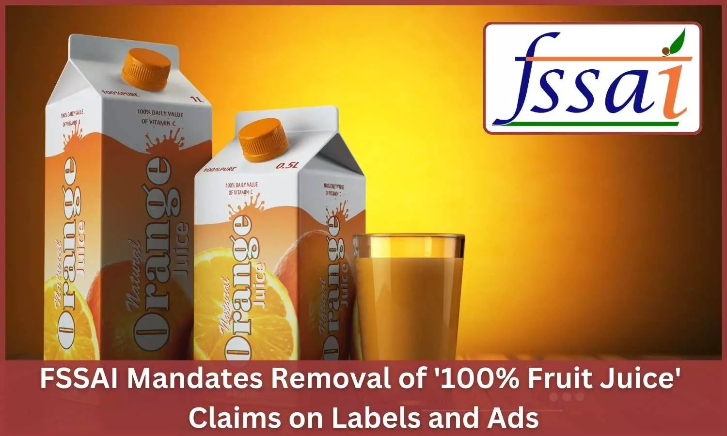 FSSAI Mandates Removal of 100% Fruit Juice Claims on Labels and Ads