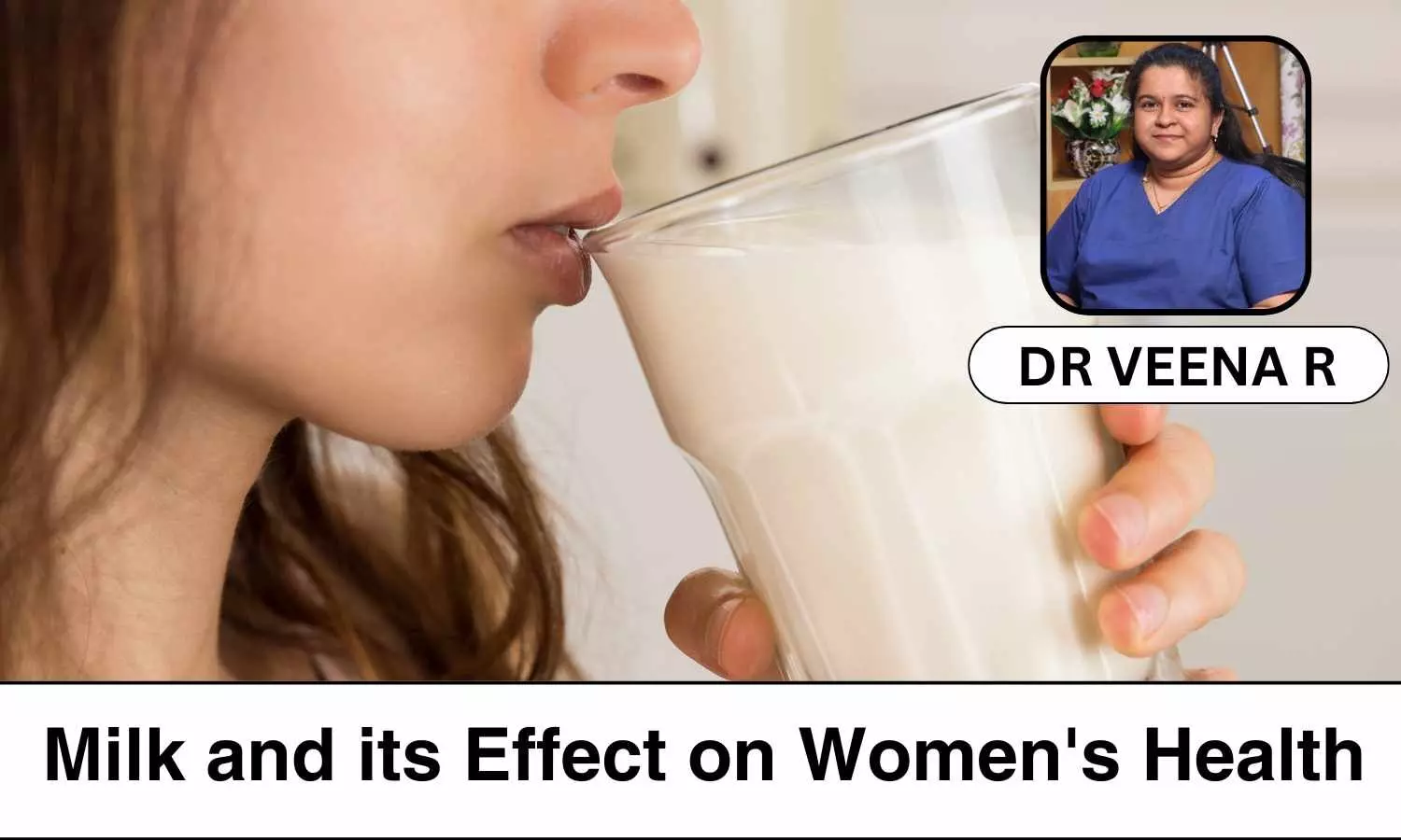 Link between Consuming Milk and its Effect on Womens Health - Dr Veena R