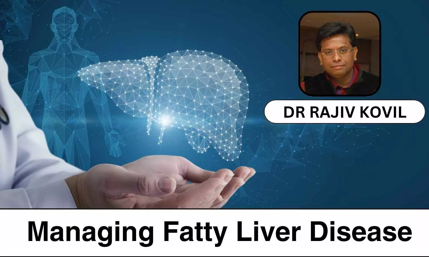 Dietary Essentials for Managing Fatty Liver Disease - Dr Rajiv Kovil