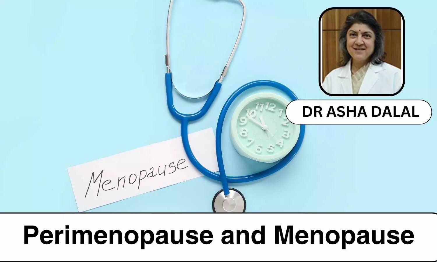 How to embrace change: Surviving perimenopause and menopause with grace and vitality - Dr Asha Dalal