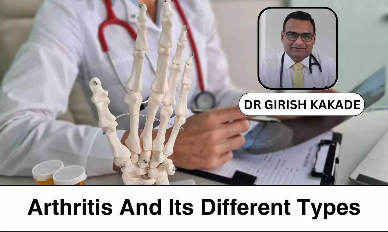 Understanding The Main Cause Of Arthritis And Its Different Types - Dr Girish Kakade