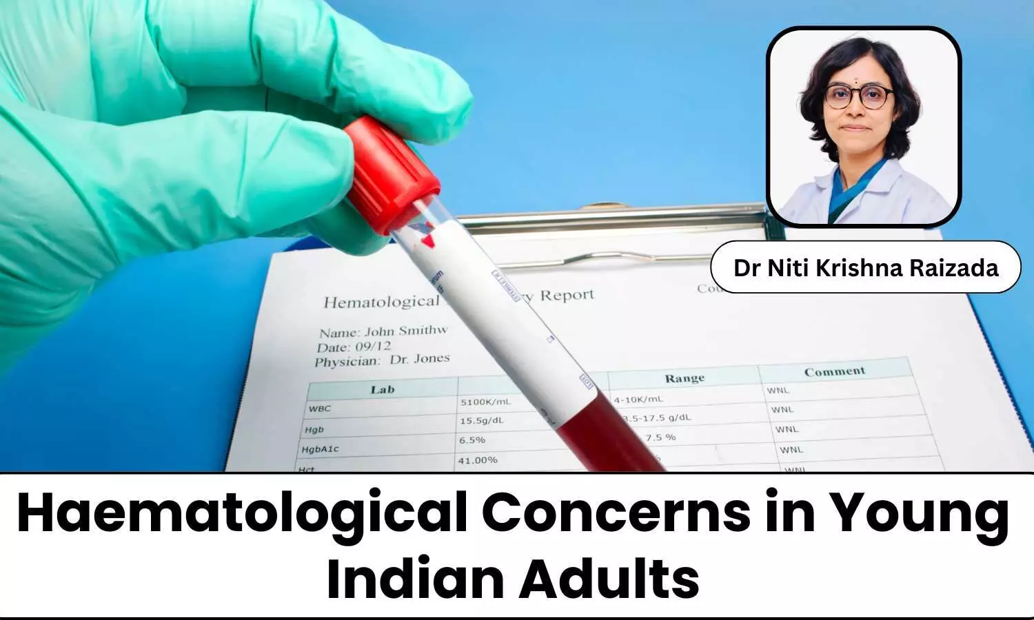 Blood Matters: Haematological Concerns in Young Indian Adults - Dr Niti Krishna Raizada