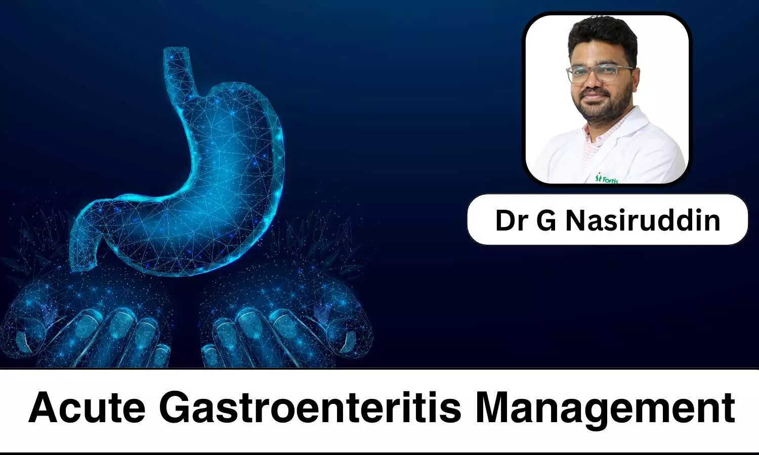 Demystifying Acute Gastroenteritis: Causes, Symptoms, and Management - Dr G Nasiruddin