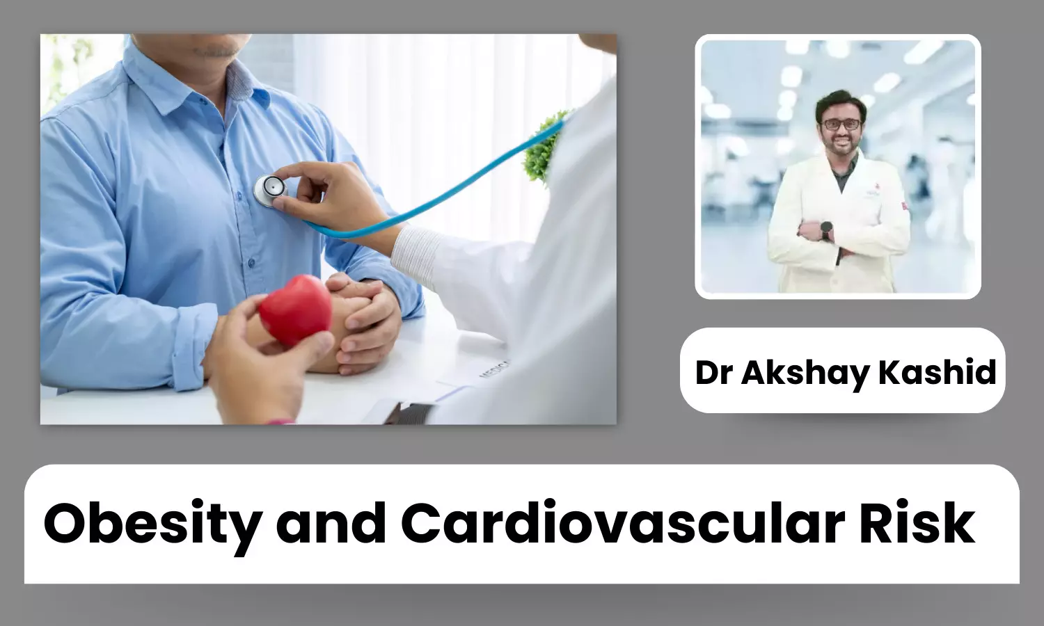 Obesity and Cardiovascular Risk: Prevention and Intervention Strategies - Dr Akshay Kashid