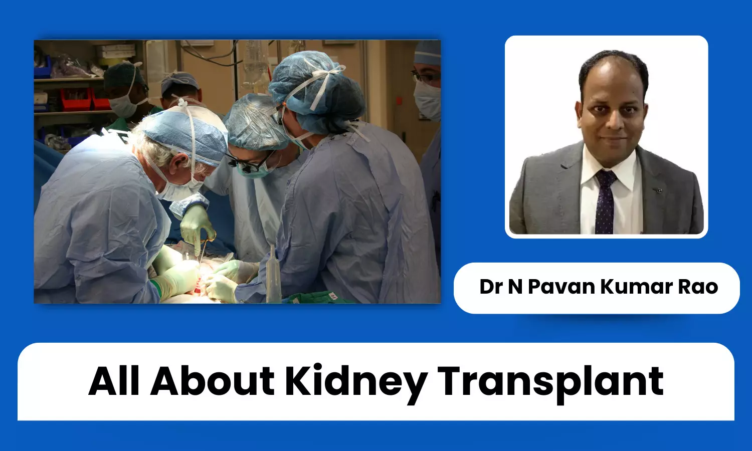 Kidney Transplant: A Comprehensive Guide for Patients and Families - Dr N Pavan Kumar Rao