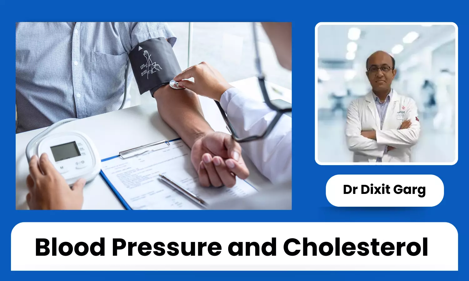 Understand Your Numbers: Blood Pressure and Cholesterol Explained - Dr Dixit Garg