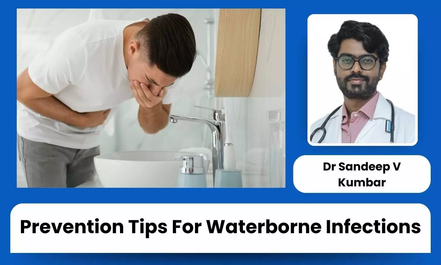 Safety Tips to Safeguard Yourself Against Waterborne Infections - Dr Sandeep V Kumbar