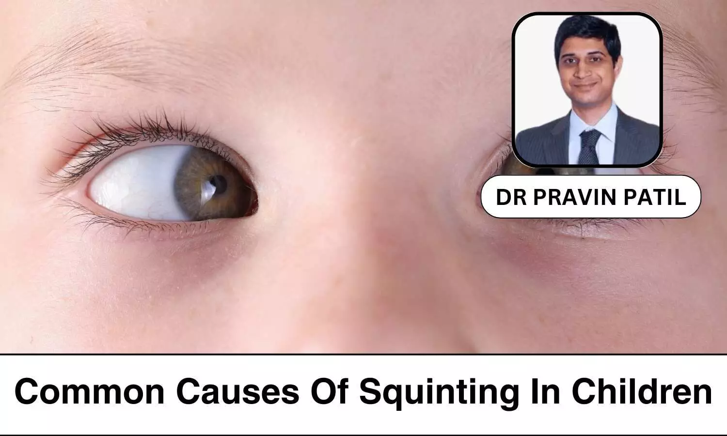 Why Is My Child Squinting? Understand The Common Causes - Dr Pravin Patil