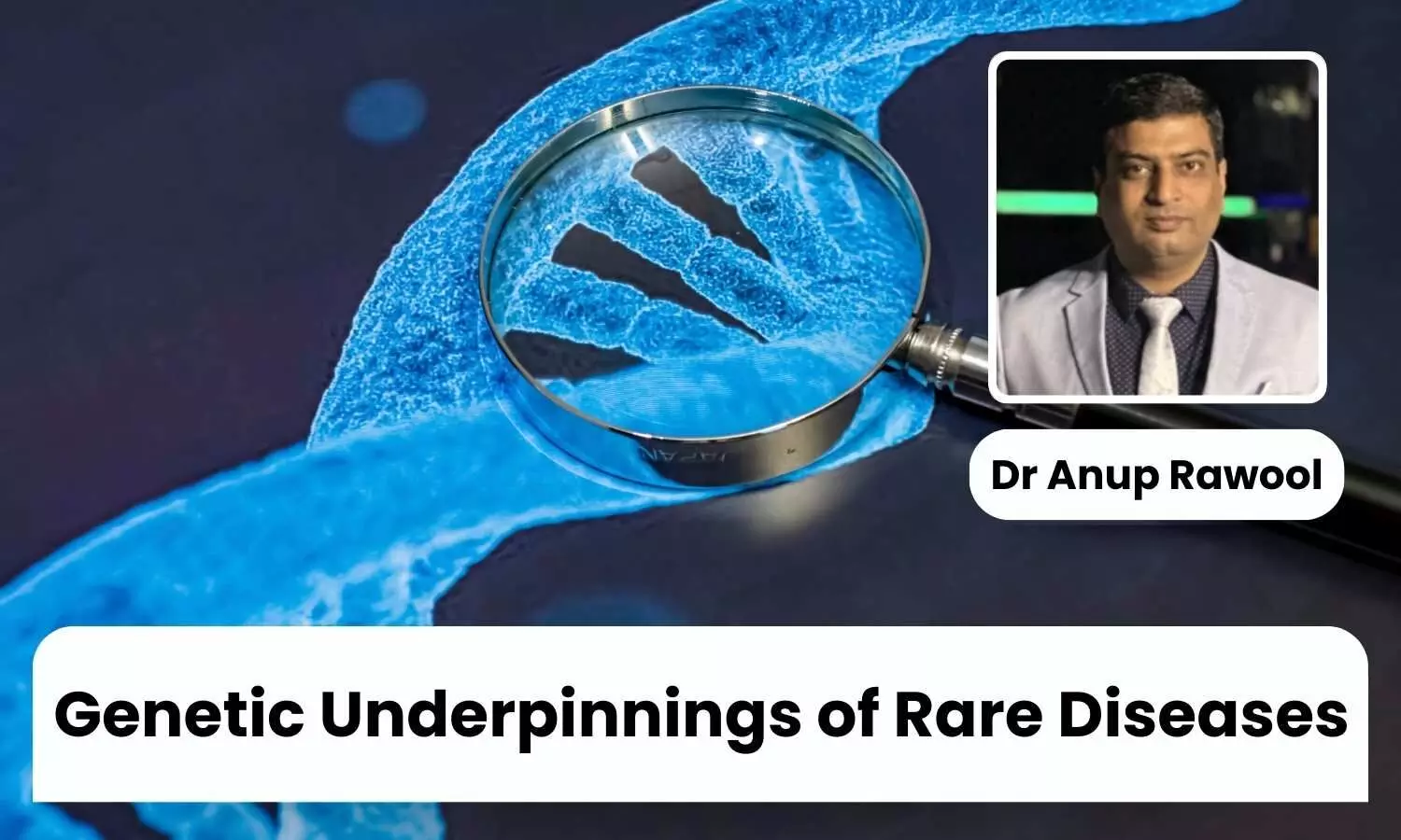 Genetic Factors Behind the Complexity of Rare Diseases - Dr Anup Rawool