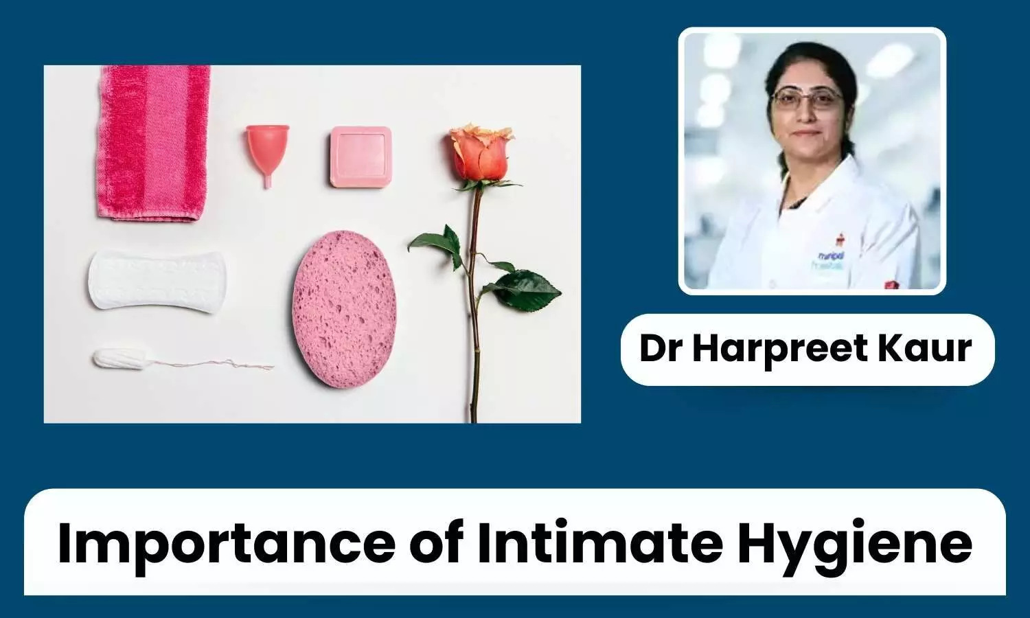 How to Maintain Proper Intimate Hygiene: Tips and Guidelines - Dr Harpreet Kaur