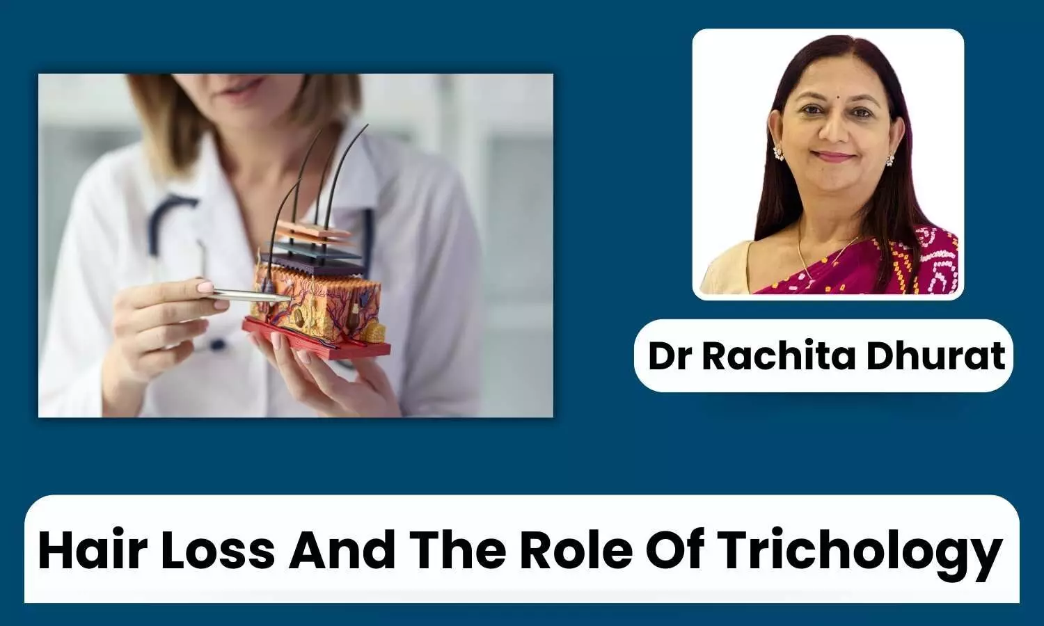 Hair Loss: Causes, Treatments, and the Importance of Trichology - Dr Rachita Dhurat