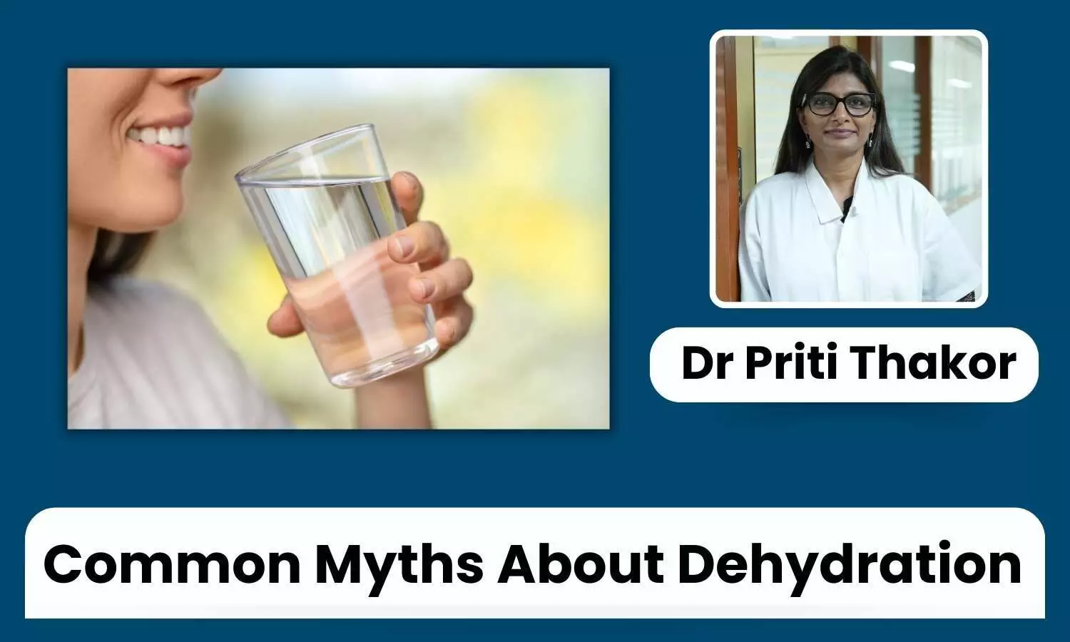 Demystifying Common Myths About Dehydration - Dr Priti Thakor