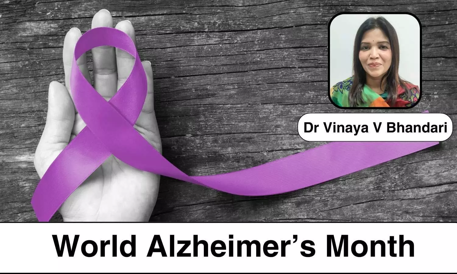 World Alzheimer’s Month: How Alzheimers Changes the Brain - Dr Vinaya V Bhandari