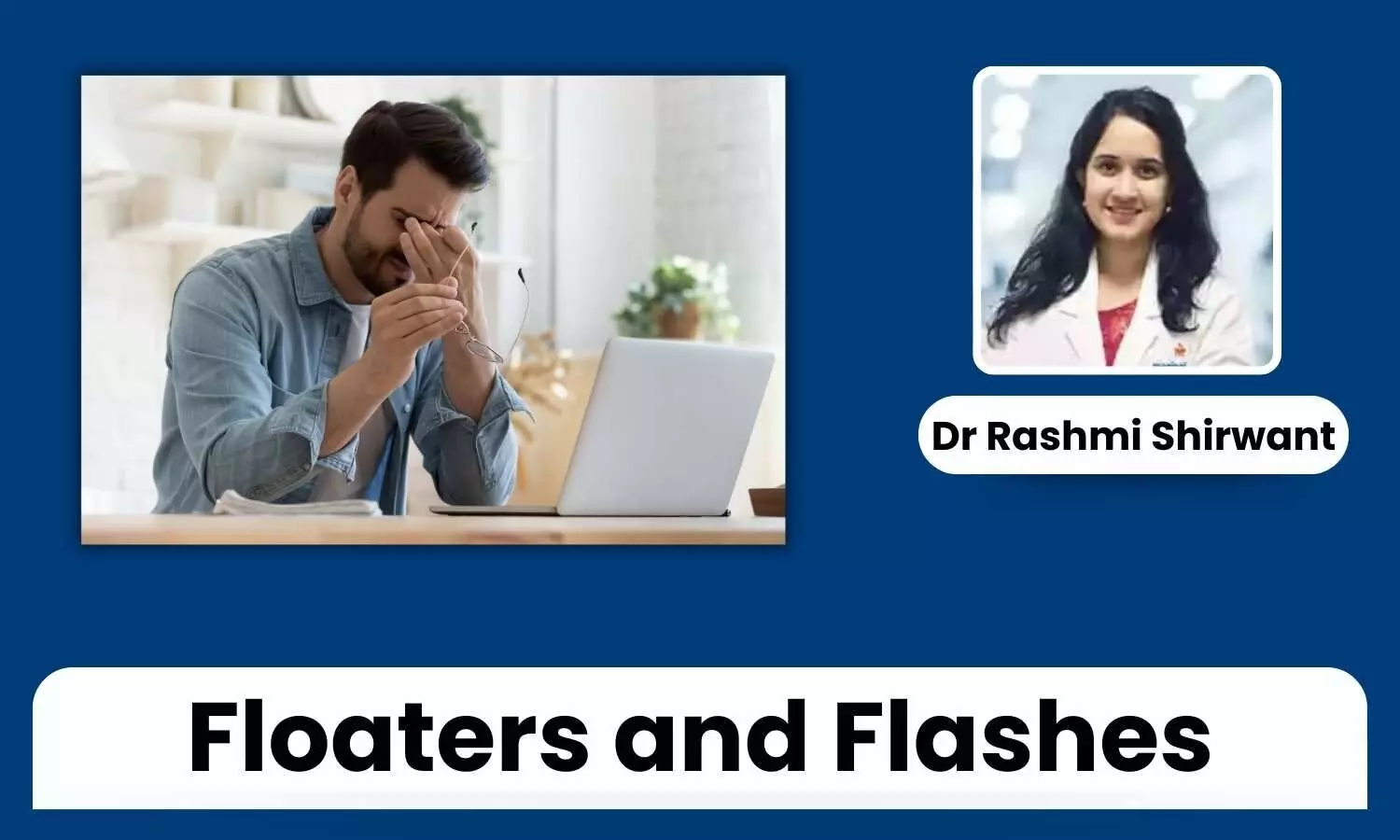 Eye Flashes and Floaters: Causes, Risks, and Treatment Options - Dr Rashmi Shirwant