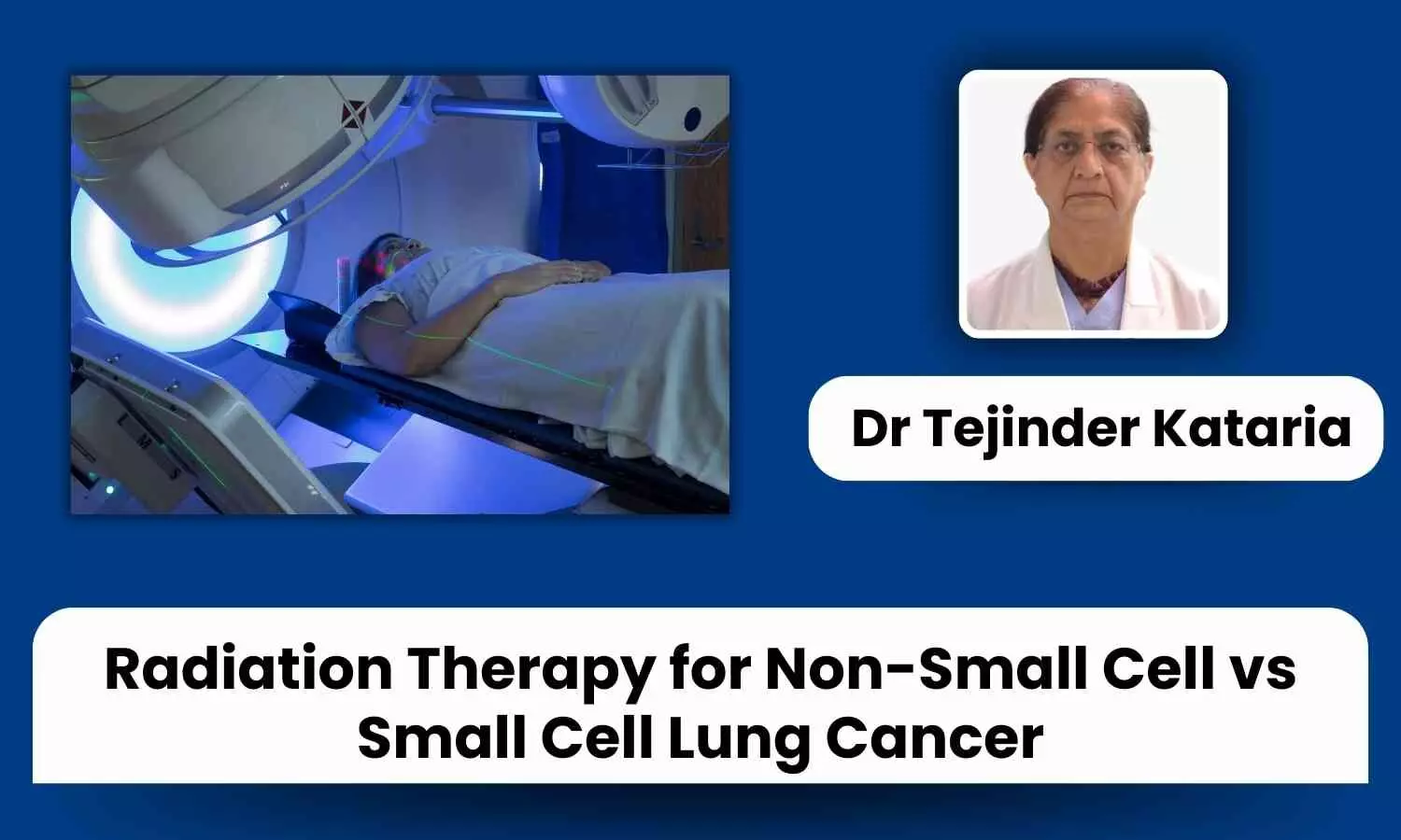 Radiation Therapy for Non-Small Cell vs. Small Cell Lung Cancer: Key Differences - Dr Tejinder Kataria