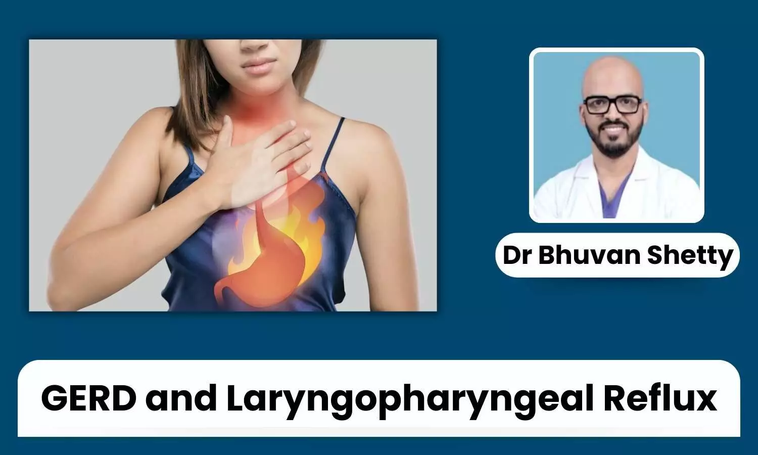 GERD and Laryngopharyngeal Reflux (LPR): Symptoms, Risk Factors, and Treatment Options - Dr Bhuvan Shetty