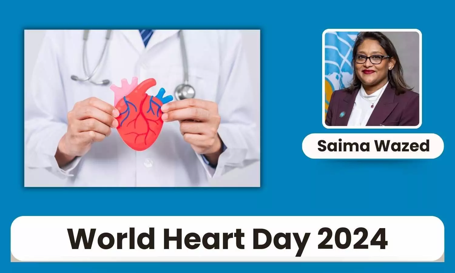 World Heart Day 2024: A Call to Use Heart for Action to Combat Cardiovascular Diseases - Saima Wazed