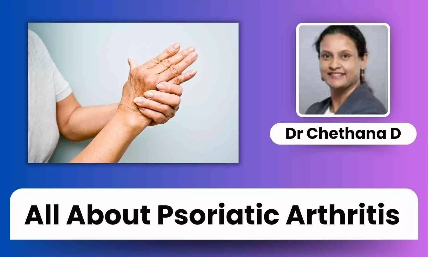 World Arthritis Day: Understanding Psoriatic Arthritis - Symptoms, Treatment, and Prevention - Dr Chethana D