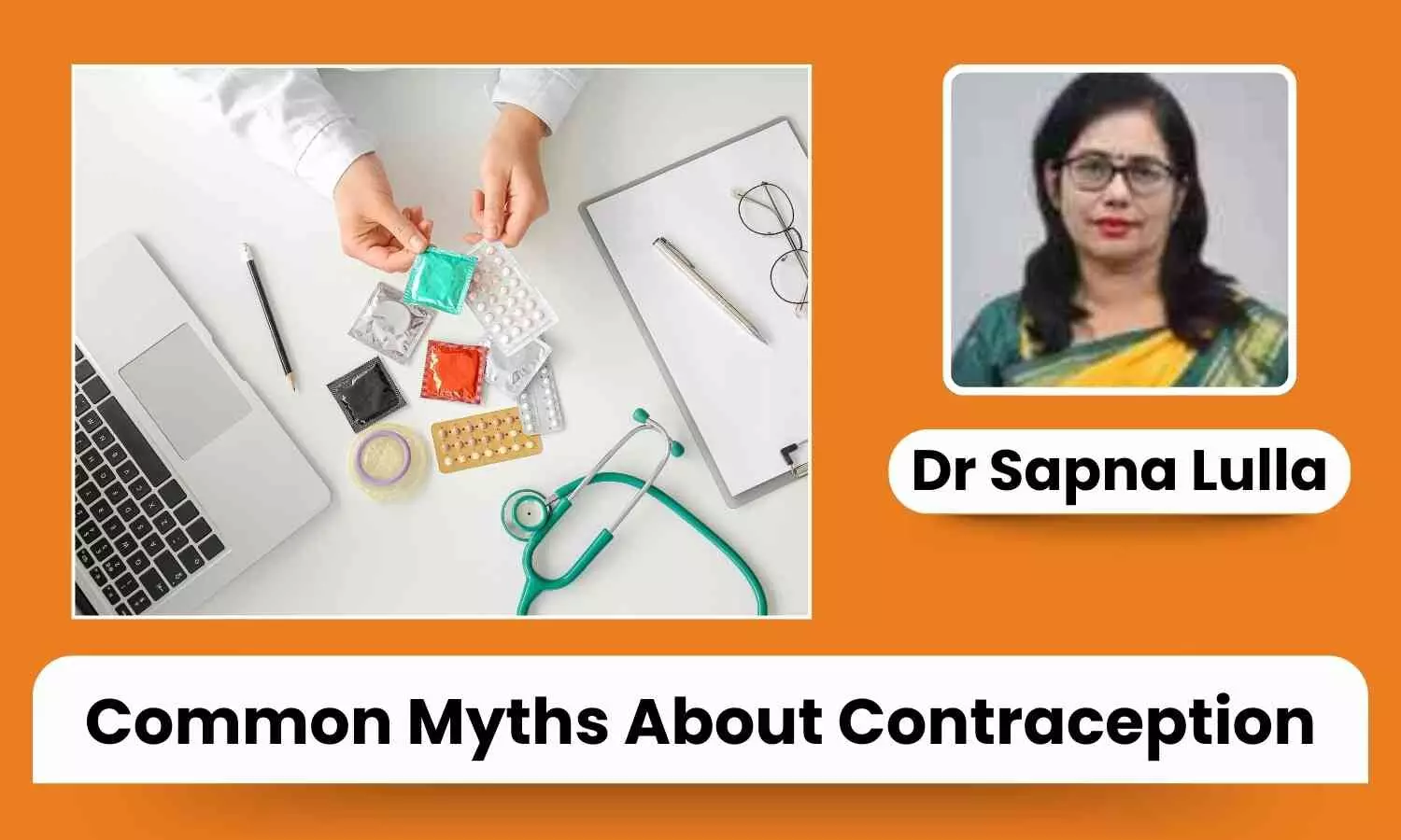 Debunking Common Myths About Contraception: What You Need to Know - Dr N Sapna Lulla