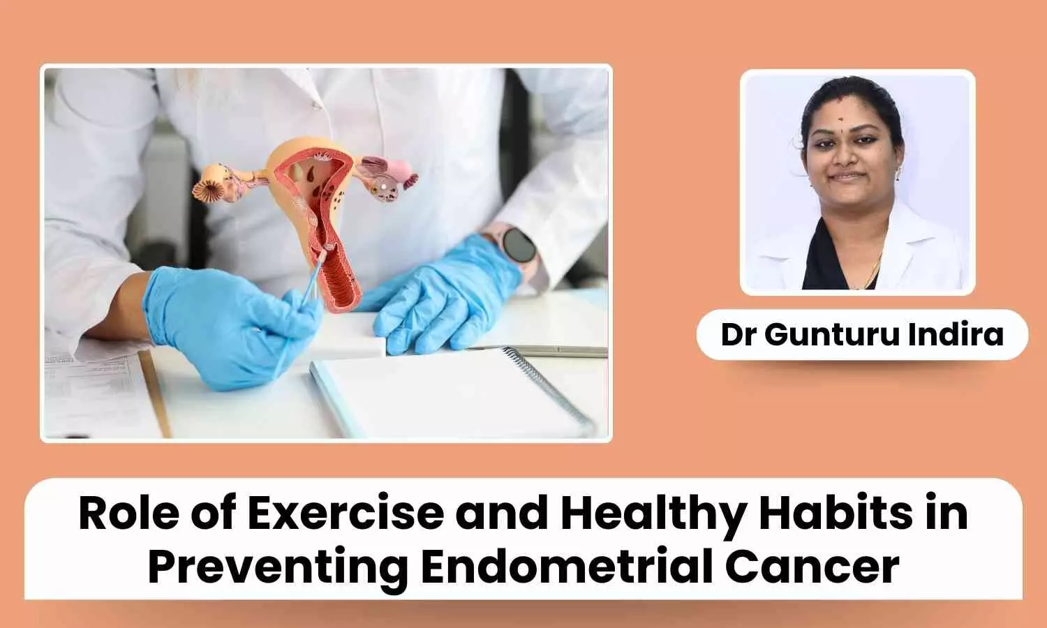 How Physical Activity and Lifestyle Choices Can Reduce the Risk of Endometrial Cancer - Dr Gunturu Indira