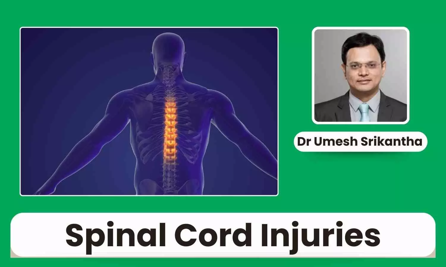 Breaking Down Spinal Cord Injuries: A Comprehensive Guide - Dr Umesh Srikantha