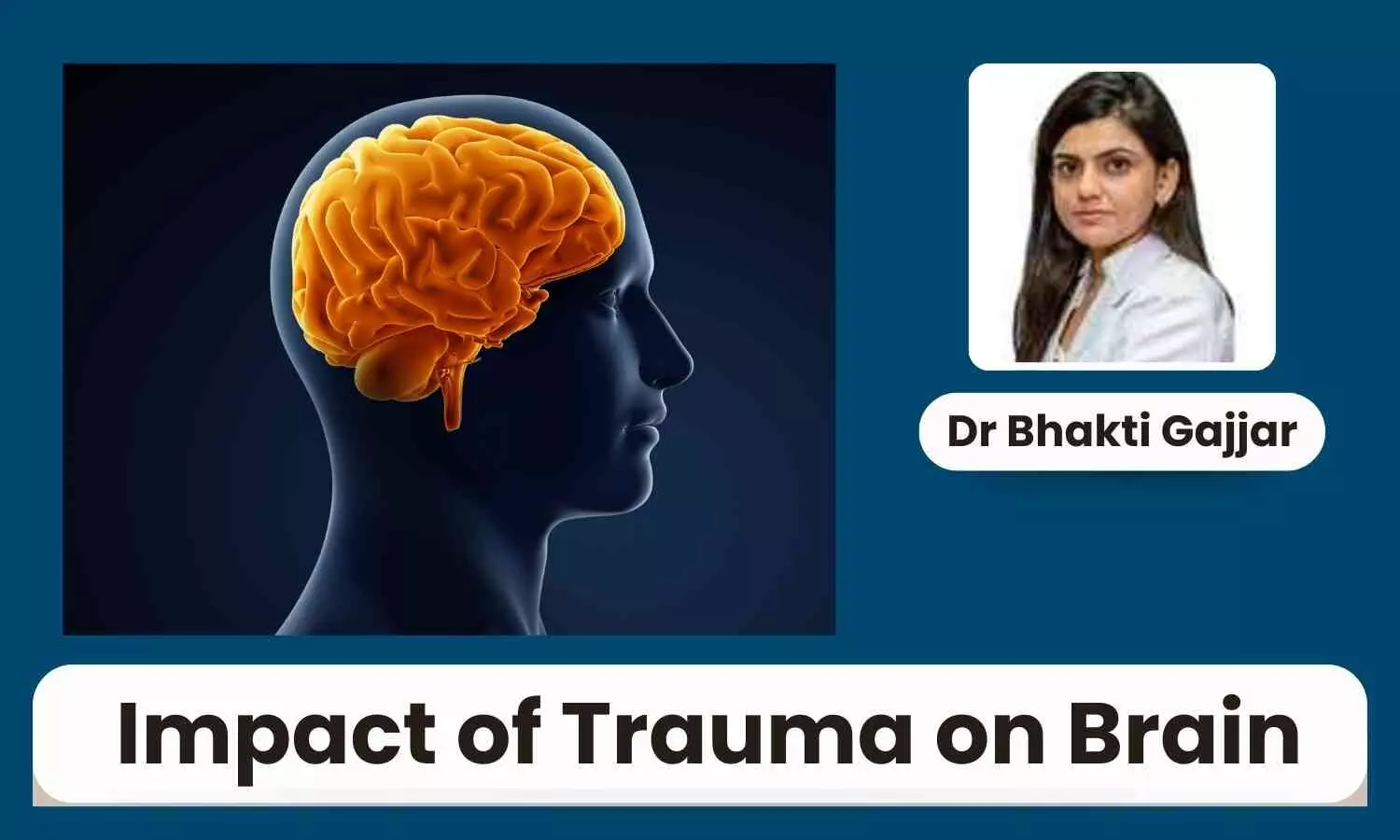 Understanding The Impact of Trauma on Brain Through Neuroimaging - Dr Bhakti Gajjar