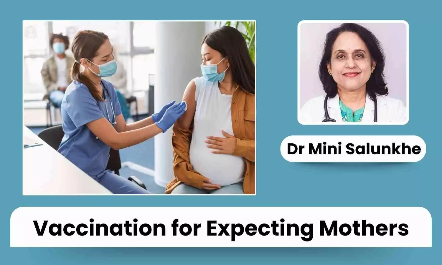 Which Vaccines are Safe for Expecting Mothers and Why Do They Matter - Dr Mini Salunkhe