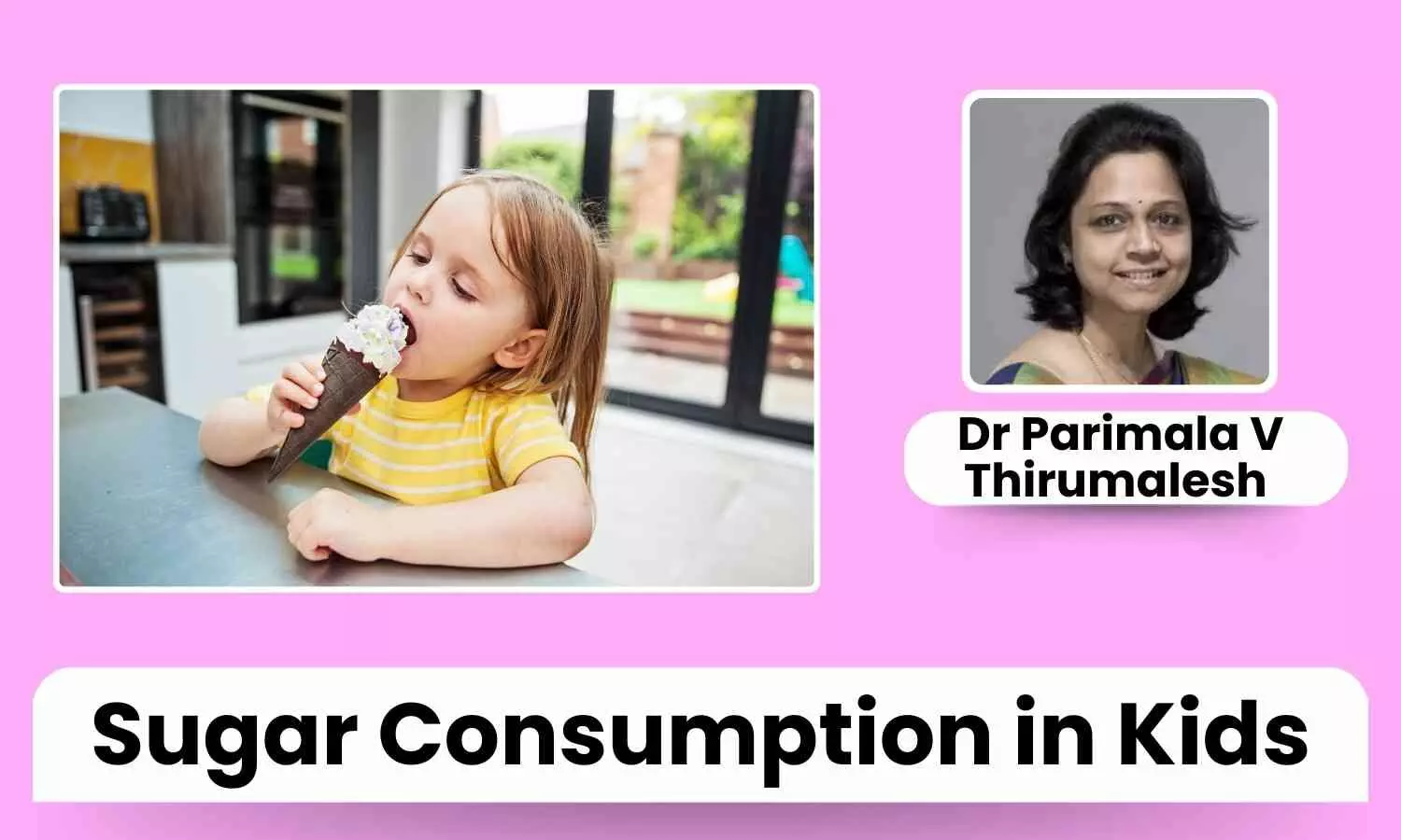 Sweet Danger: Giving Sugar to Infants and Toddlers Linked to Higher Risk of Diabetes - Dr Parimala V Thirumalesh