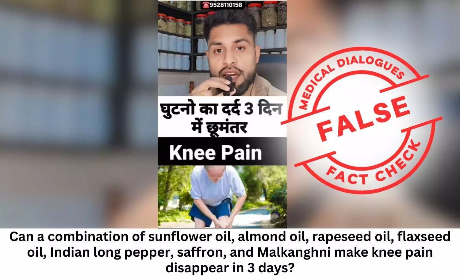 Fact Check: Can a combination of sunflower oil, almond oil, rapeseed oil, flaxseed oil, Indian long pepper, saffron, and Malkanghni make knee pain disappear in 3 days?