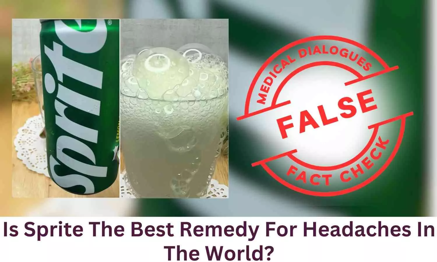 Fact Check: Is Sprite The Best Remedy For Headaches In The World?