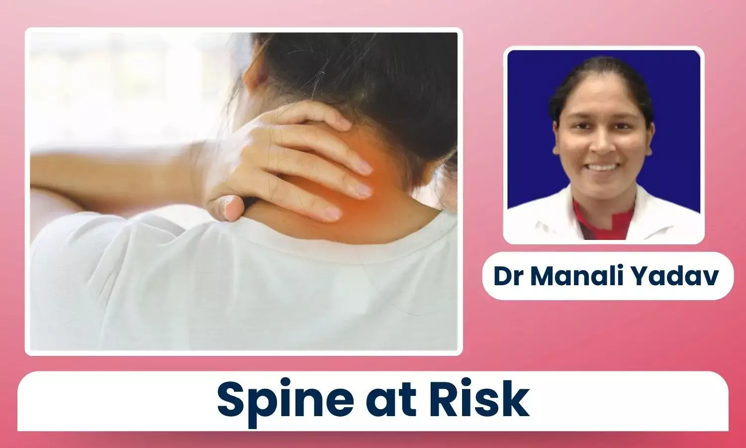 Spine at Risk: How Sedentary Lifestyles Are Silently Damaging Your Back - Dr Manali Yadav