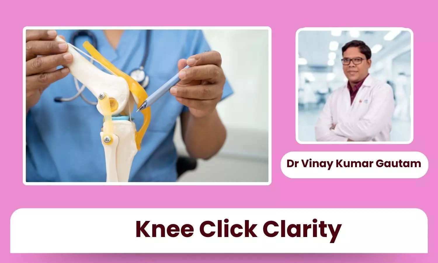 Cracking the Knee Click: When It’s Harmless and When It’s a Warning Sign - Dr Vinay Kumar Gautam Cracking the Knee Click: When It’s Harmless and When It’s a Warning Sign - Dr Vinay Kumar Gautam