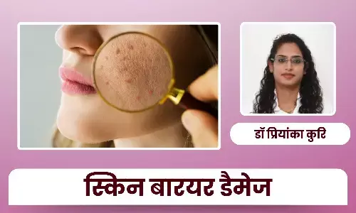 स्किन बार‍‍‍‍‍‍‍‍यर डैमेज: सबसे आम लेकिन गलत समझी जाने वाली त्वचा की समस्या - डॉ प्रियांका कुरि