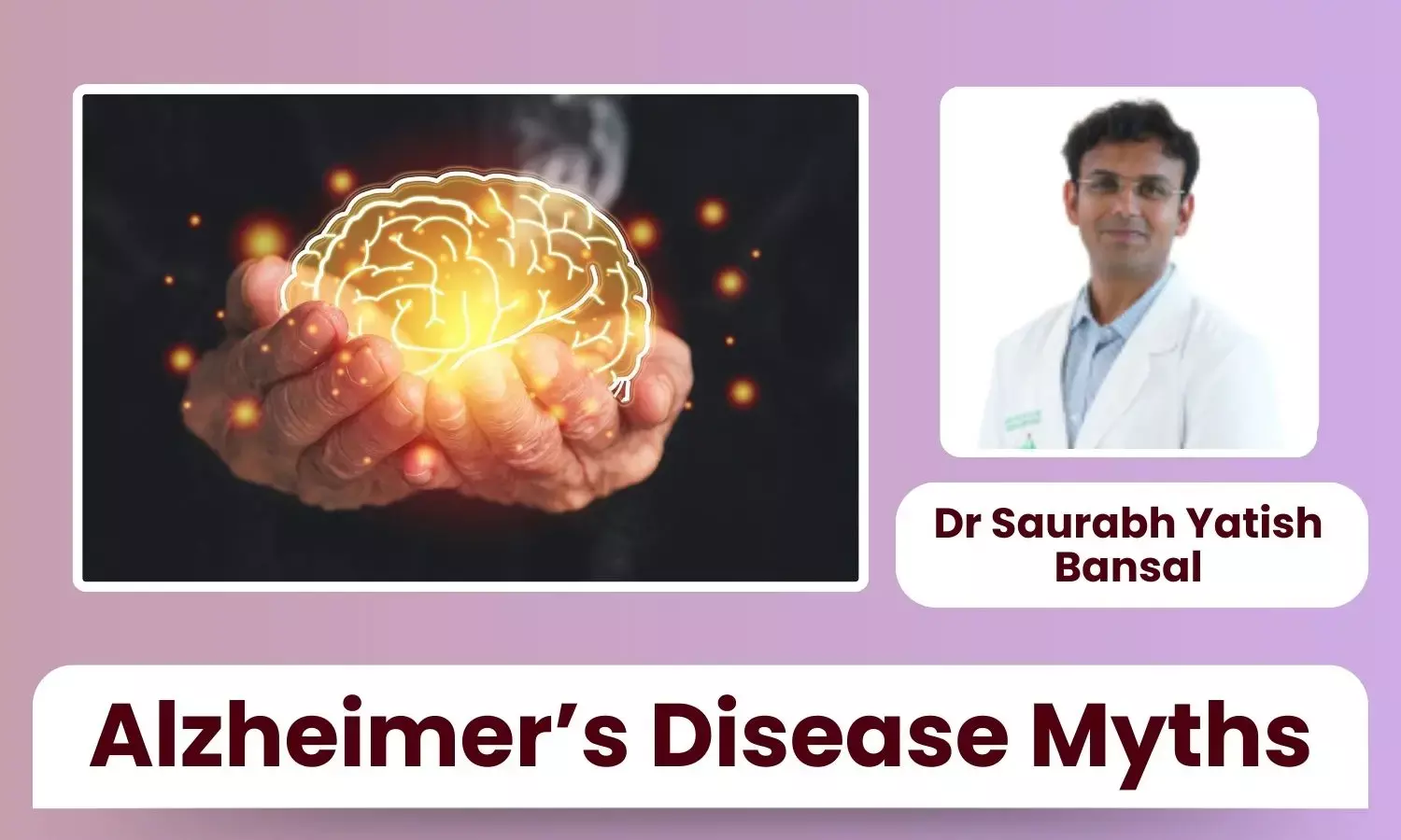 Common Misconceptions About Alzheimer’s Disease Among the Public – Dr Saurabh Yatish Bansal