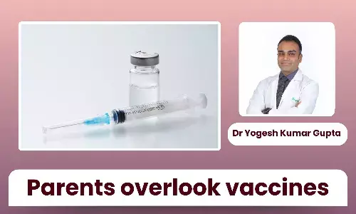 Vaccines that parents often overlook despite their importance - Dr Yogesh Kumar Gupta