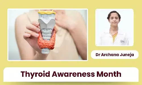 Thyroid Awareness Month: Why Men Need to Take Thyroid Health Seriously - Dr Archana Juneja