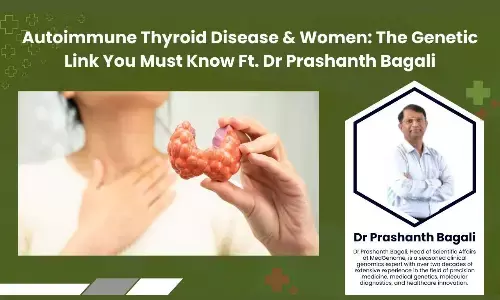 Autoimmune Thyroid Disease & Women: The Genetic Link You Must Know - Dr Prashanth Bagali