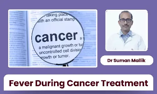 Fever During Cancer Treatment: When to Seek Urgent Care - Dr Suman Mallik