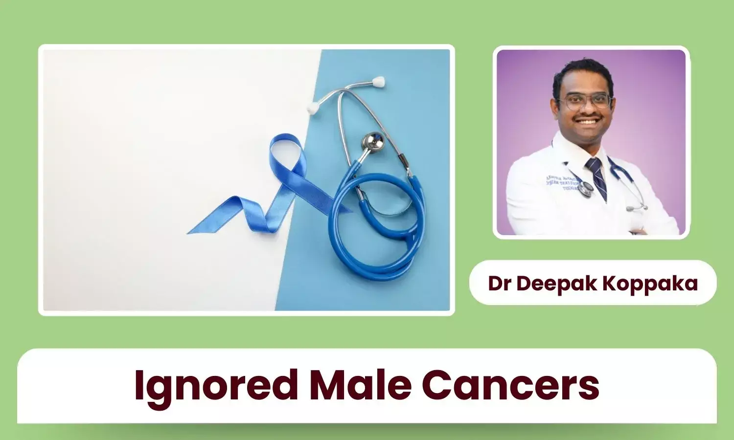 Men Don’t Talk About This Enough: Cancers Men Often Ignore - Dr Deepak Koppaka Men Don’t Talk About This Enough: Cancers Men Often Ignore - Dr Deepak Koppaka