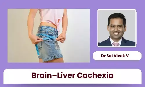 Cracking cachexia: how brain–liver miscommunication drives severe weight loss in cancer - Dr Sai Vivek V Cracking cachexia: how brain–liver miscommunication drives severe weight loss in cancer - Dr Sai Vivek V