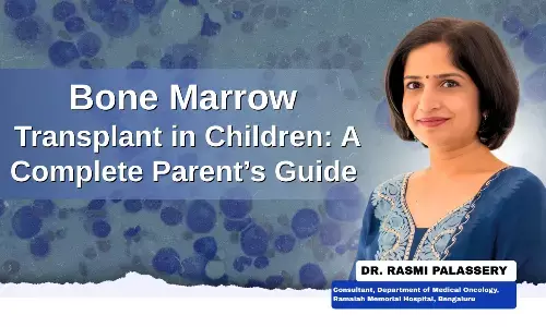 Bone Marrow Transplant in Children: A Complete Parent’s Guide - Dr Rasmi Palassery