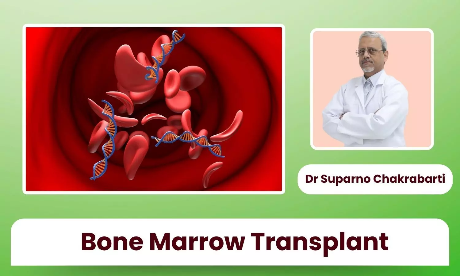 The Evolving Role of Bone Marrow Transplant in the Cure of Blood Disorders and Cancers - Dr Suparno Chakrabarti